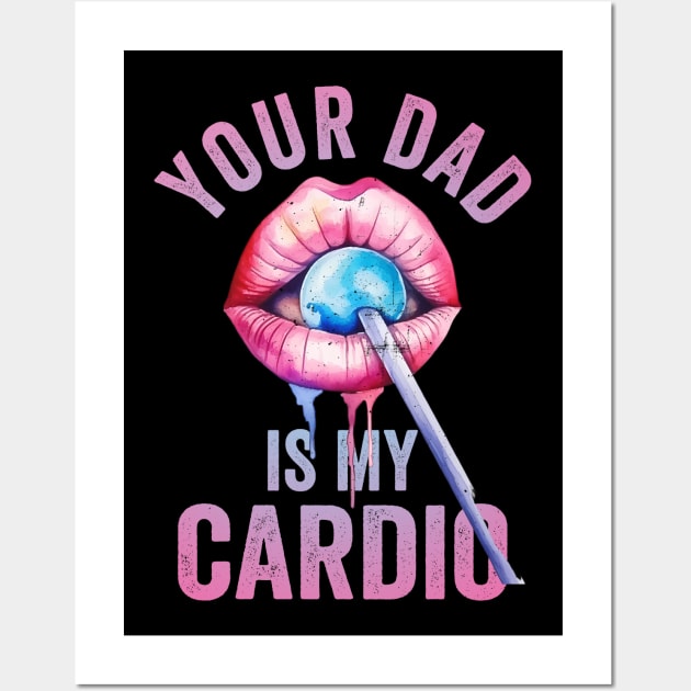 Your Dad Is My Cardio Wall Art by Visual Vibes